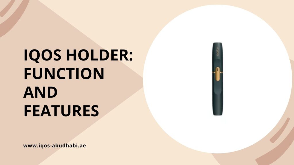 IQOS Holder_ Function And Features
