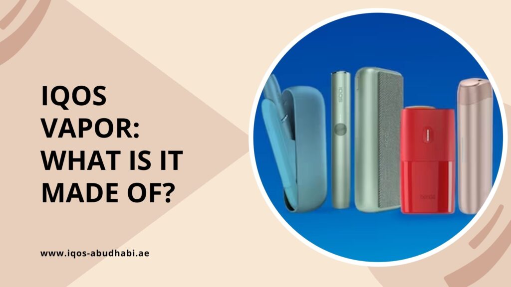 IQOS Vapor What Is It Made Of