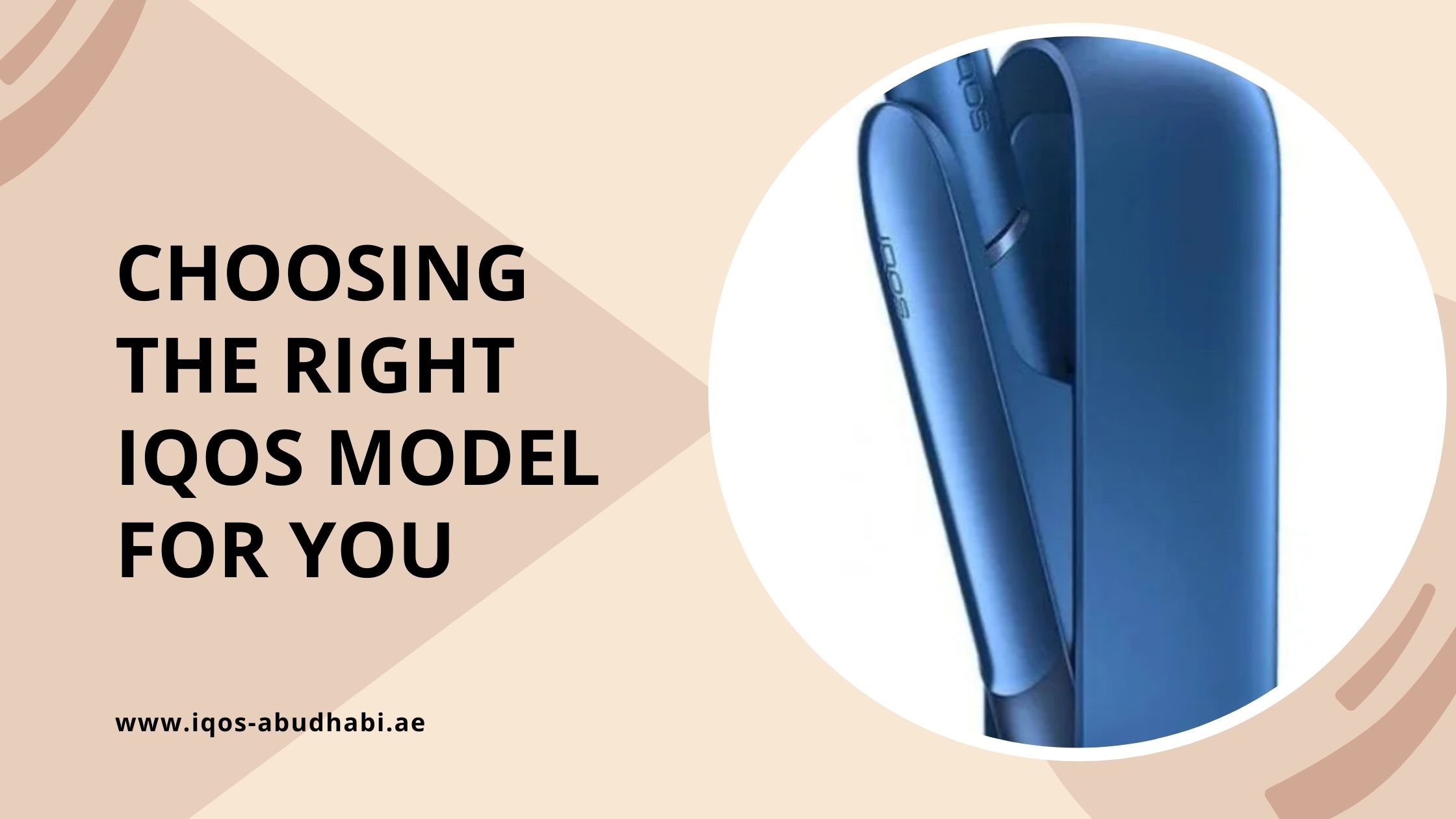Choosing the Right IQOS Model for You 1 Choosing the Right IQOS Model for You